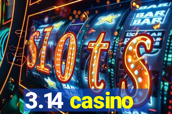 3.14 casino