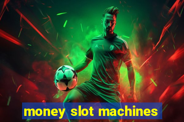 money slot machines