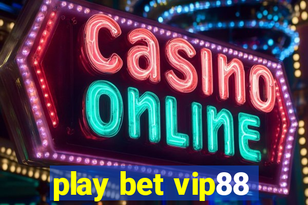 play bet vip88