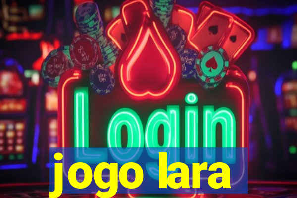 jogo lara