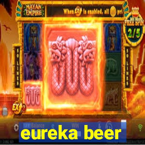 eureka beer