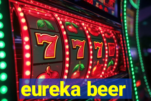 eureka beer