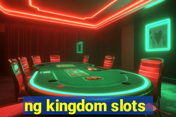 ng kingdom slots