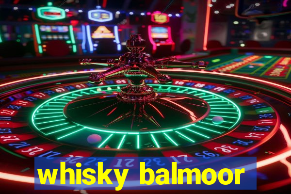 whisky balmoor