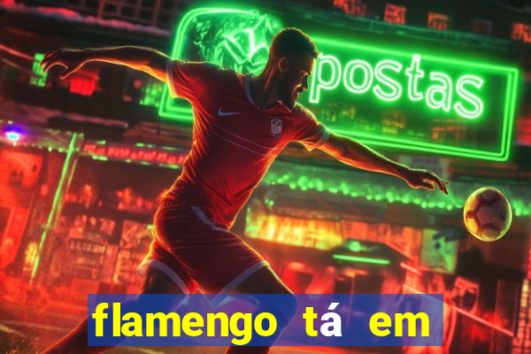 flamengo tá em que lugar