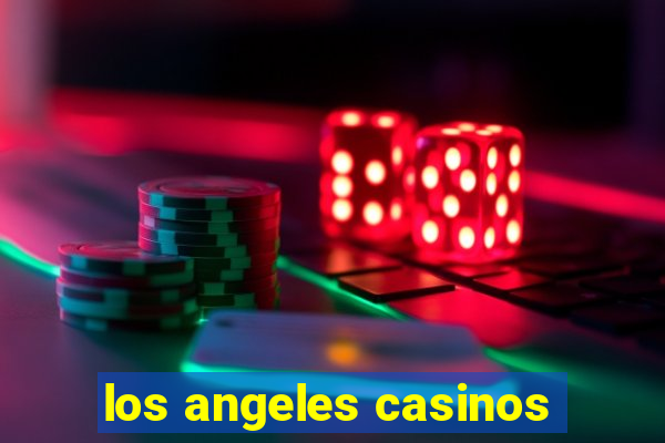 los angeles casinos