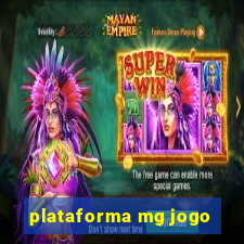 plataforma mg jogo