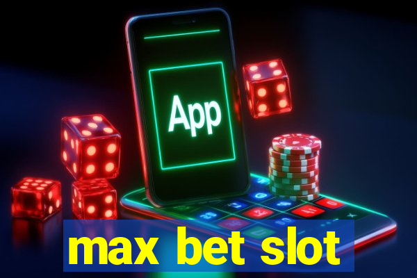 max bet slot