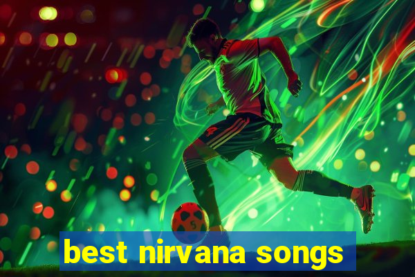 best nirvana songs