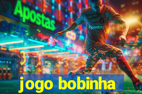 jogo bobinha