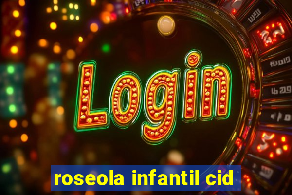 roseola infantil cid