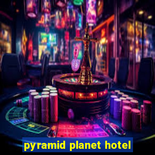 pyramid planet hotel