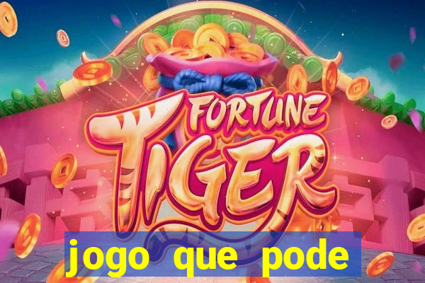 jogo que pode ganhar dinheiro de verdade