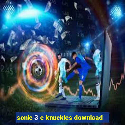 sonic 3 e knuckles download