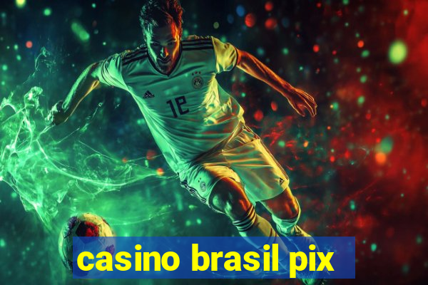 casino brasil pix