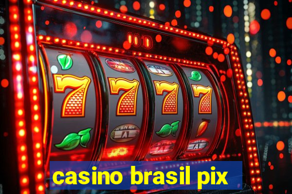 casino brasil pix