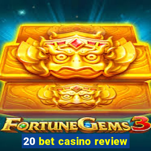 20 bet casino review