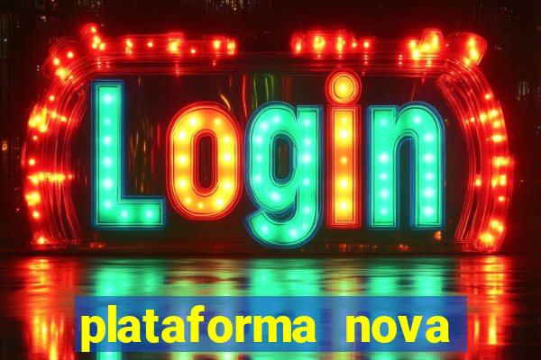 plataforma nova pagando muito