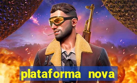 plataforma nova pagando muito