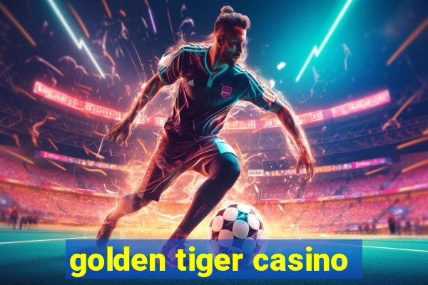 golden tiger casino