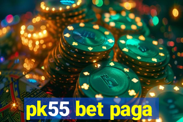 pk55 bet paga