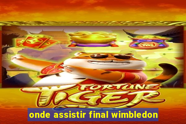 onde assistir final wimbledon