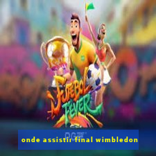 onde assistir final wimbledon