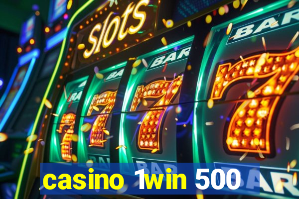 casino 1win 500