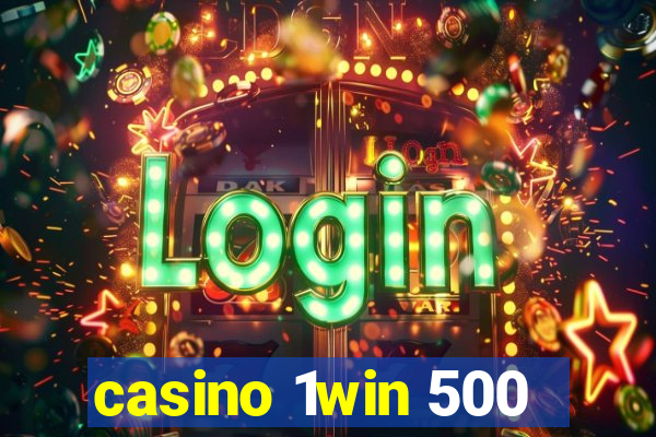 casino 1win 500