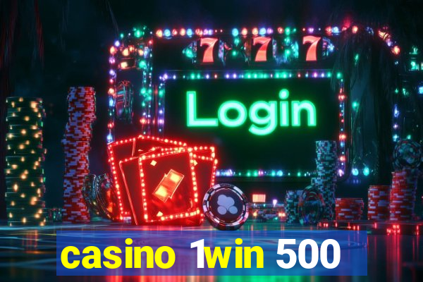 casino 1win 500