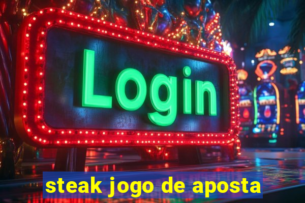 steak jogo de aposta