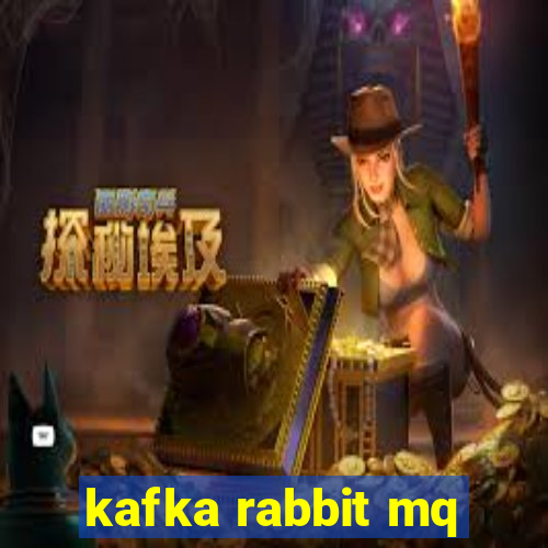 kafka rabbit mq