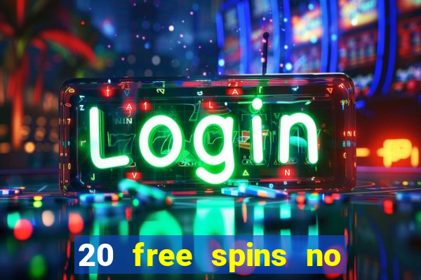 20 free spins no deposit casino