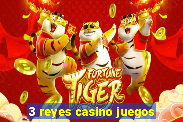 3 reyes casino juegos