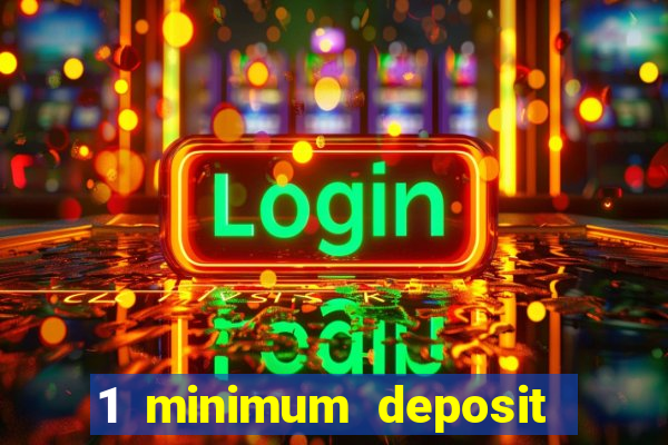 1 minimum deposit mobile casino