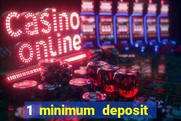 1 minimum deposit mobile casino