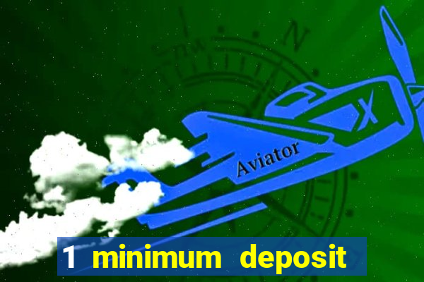 1 minimum deposit mobile casino