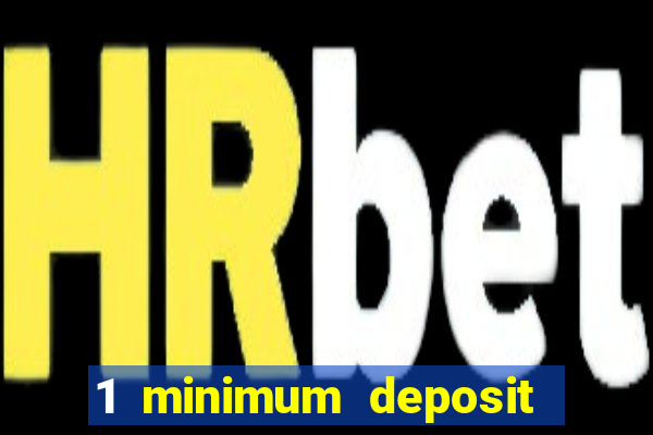 1 minimum deposit mobile casino