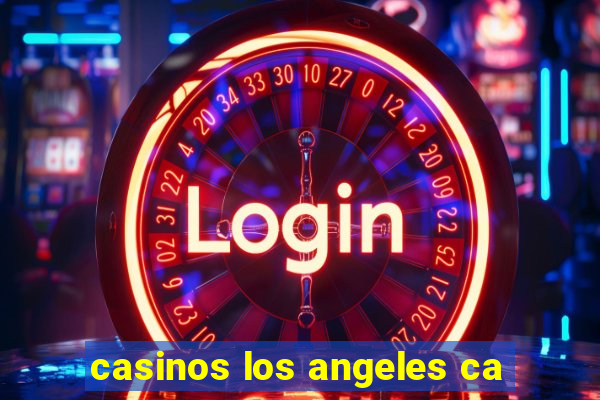 casinos los angeles ca