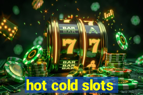 hot cold slots