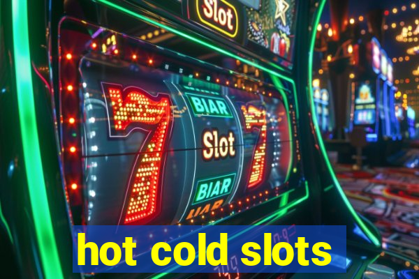 hot cold slots