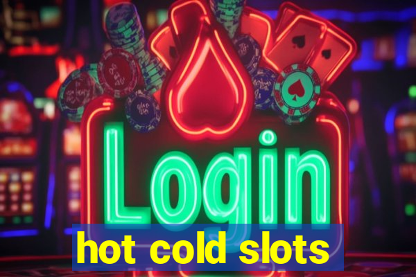 hot cold slots