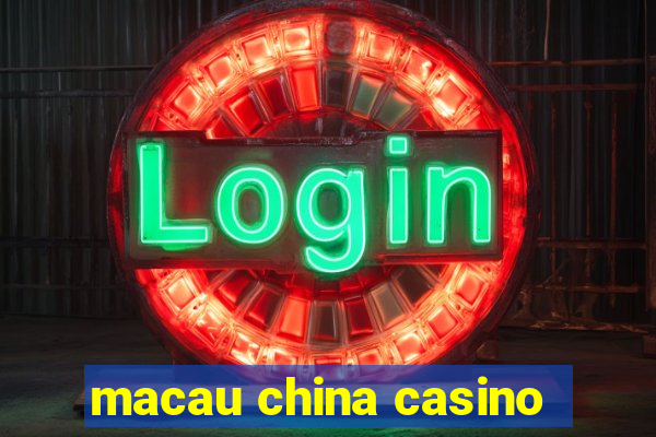 macau china casino