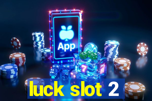 luck slot 2