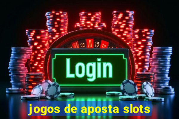 jogos de aposta slots