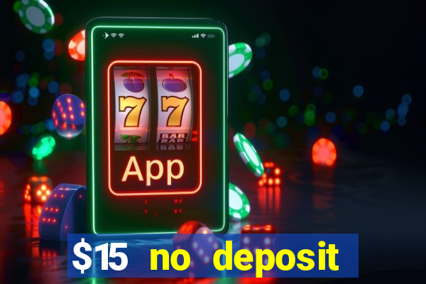 $15 no deposit bonus casino max