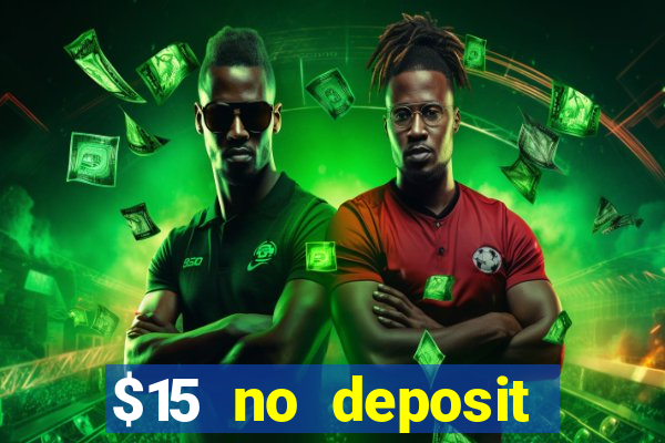 $15 no deposit bonus casino max