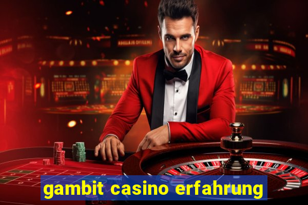 gambit casino erfahrung