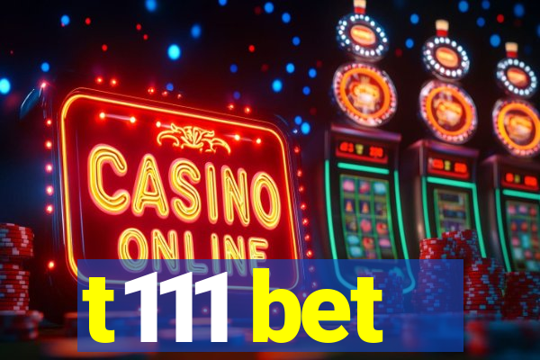 t111 bet