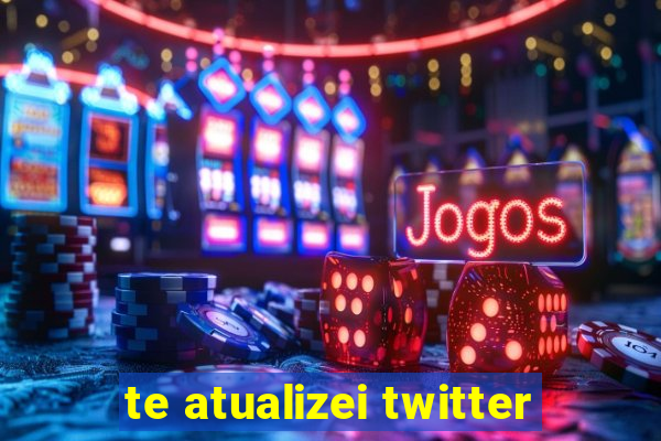 te atualizei twitter